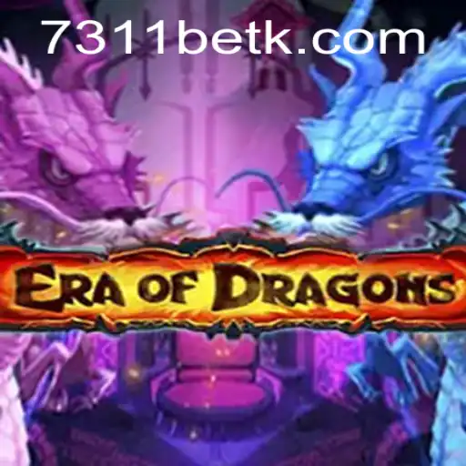 EraOfDragons: Exploring the Depths of Fantasy with 7311bet