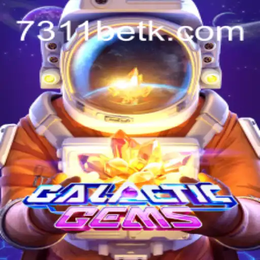 GalacticGems: Unveiling the Star-studded Universe of 7311bet